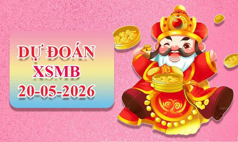 XO88 Dự đoán XSMB ngày 20/05 - Dự đoán XSMB hôm nay