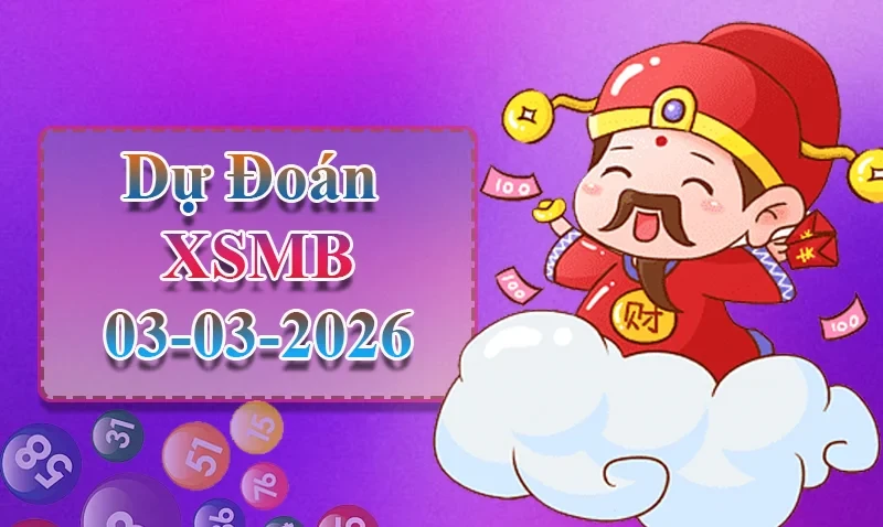XO88 Dự đoán XSMB ngày 03/03 - Dự đoán XSMB hôm nay