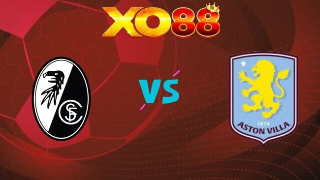 XO88 Nhận định soi kèo Freiburg vs Aston Villa, 02h00 ngày 21/05/2026