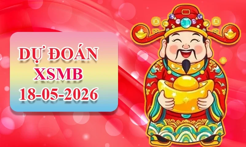 XO88 Dự đoán XSMB ngày 18/05 - Dự đoán XSMB hôm nay