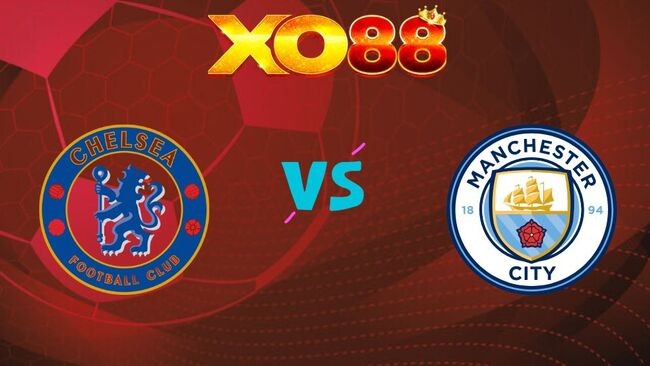 XO88 Nhận định soi kèo Chelsea vs Man City, 21h00 ngày 16/05/2026