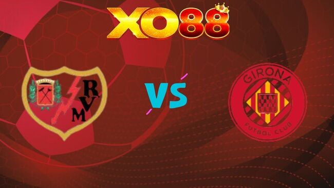 XO88 Nhận định soi kèo Rayo Vallecano vs Girona, 02h00 ngày 12/05/2026