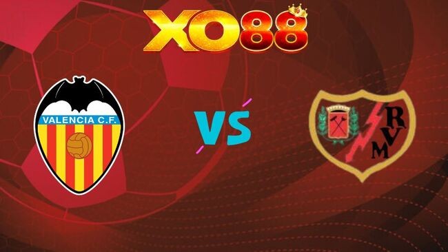 XO88 Nhận định soi kèo Valencia vs Rayo Vallecano, 0h00 ngày 15/05/2026