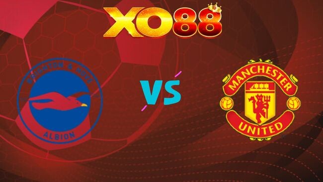 XO88 Nhận định soi kèo Brighton vs Man United, 22h00 ngày 24/05/2026