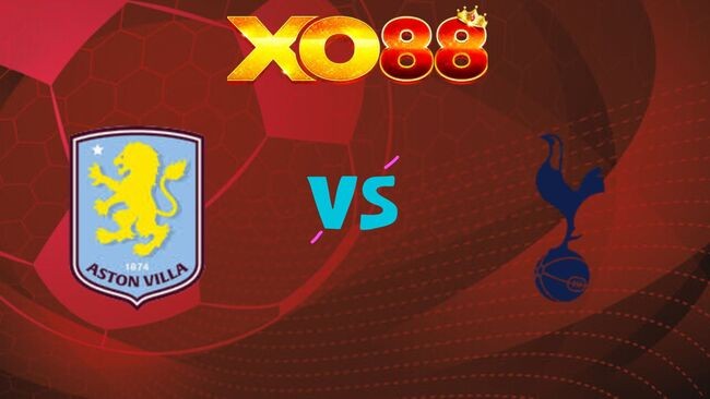 XO88 Nhận định soi kèo Aston Villa vs Tottenham, 01h00 ngày 04/05/2026